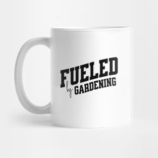 Fueled by Gardening Mug